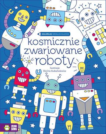 Kosmicznie zwariowane roboty koloruję według klucza