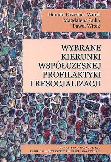 Wybrane kierunki współczesnej profilaktyki i resocjalizacji
