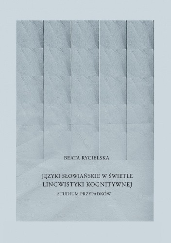 Języki słowiańskie w świetle lingwistyki kognitywnej. Studium przypadków