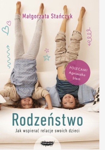 Rodzeństwo. Jak wspierać relacje swoich dzieci