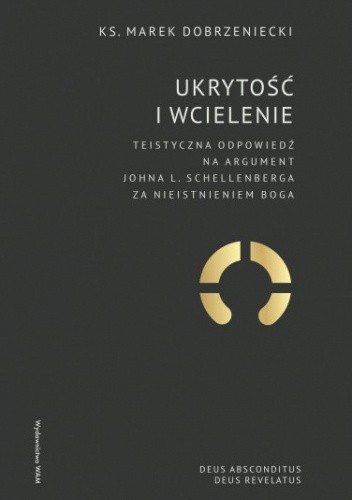 Ukrytość i Wcielenie. Teistyczna odpowiedź na argument Johna L. Schellenberga za nieistnieniem Boga