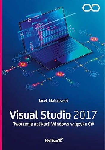 Visual Studio 2017. Tworzenie aplikacji Windows w języku C#