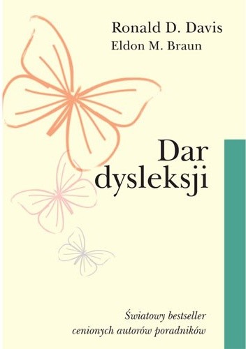 Dar dysleksji. Dlaczego niektórzy zdolni ludzie nie umieją czytać i jak mogą się nauczyć