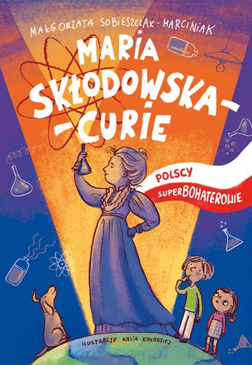 Maria Skłodowska-Curie polscy superbohaterowie