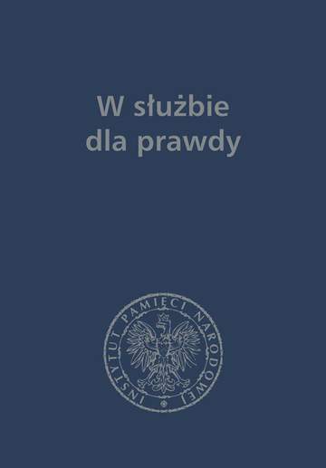 W służbie dla prawdy prace historyczne dedykowane zbigniewowi nawrockiemu 1957-2017