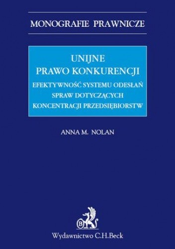 Unijne prawo konkurencji. Efektywność systemu odwołań spraw dotyczących koncentracji przedsiębiorstw