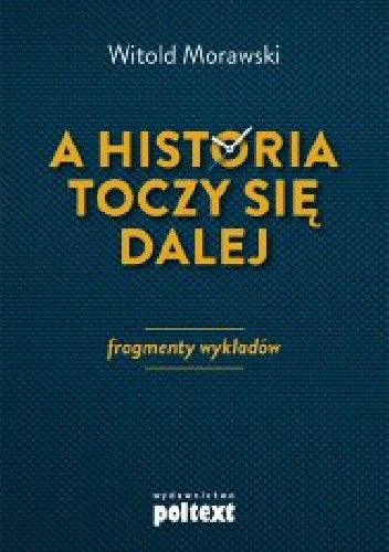 A historia toczy się dalej. Fragmenty wykładów