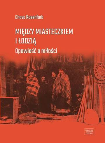 Między miasteczkiem i Łodzią. Opowieść o miłości