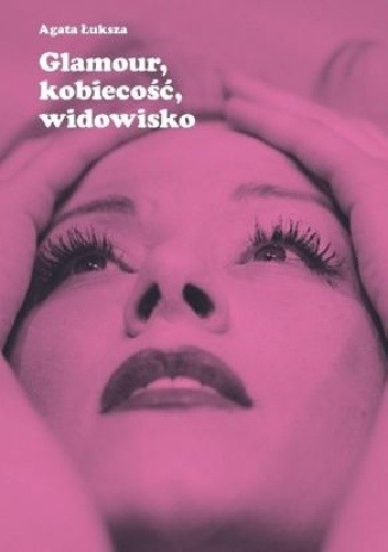 Glamour, kobiecość, widowisko. Aktorka jako obiekt pożądania