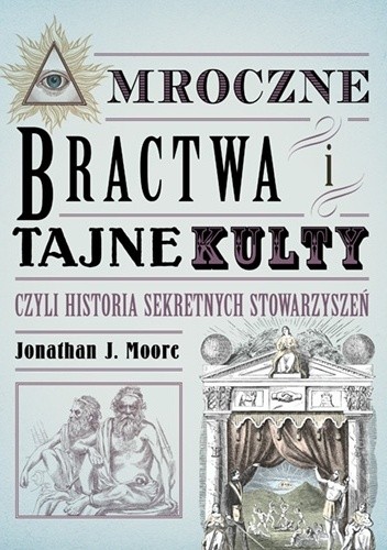 Mroczne bractwa i tajne kulty, czyli historia sekretnych stowarzyszeń