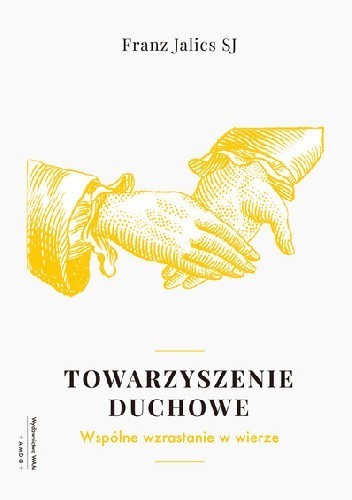 Towarzyszenie duchowe. Wspólnie wzrastać w wierze.