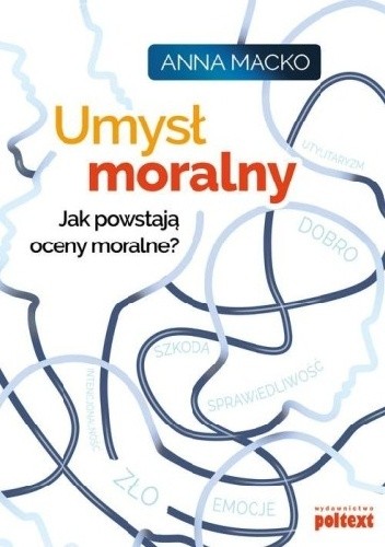 Umysł moralny. Jak powstają oceny moralne?