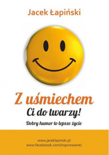 Z uśmiechem Ci do twarzy. Dobry humor to lepsze życie