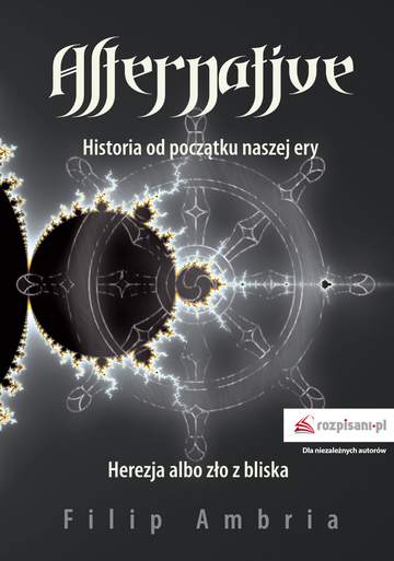 Alternative historia od początku naszej ery herezja albo zło z bliska