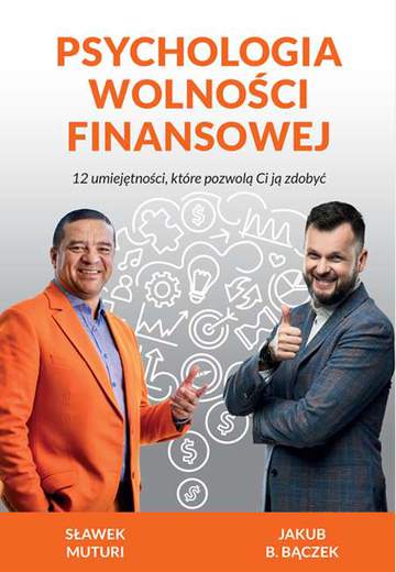 Psychologia Wolności Finasowej 12 umiejętności, które pozwolą Ci ją zdobyć