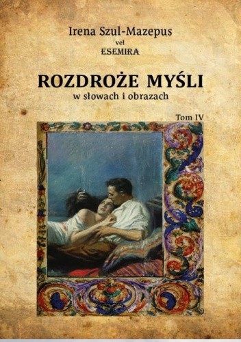 Rozdroże myśli w słowach i obrazach. Tom IV