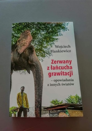 Zerwany z łańcucha grawitacji - opowiadania z innych światów