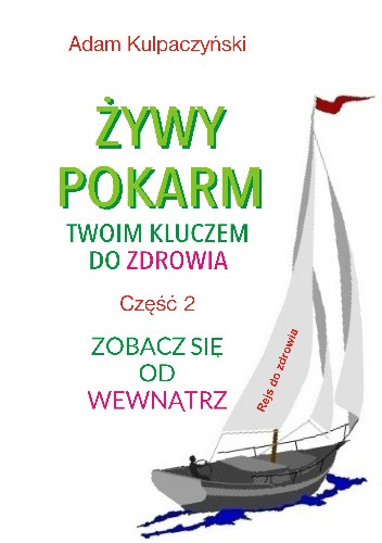 Żywy pokarm twoim kluczem do zdrowia. Zobacz się od wewnątrz. Część 2