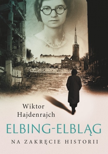 Elbing-Elbląg. Na zakręcie historii