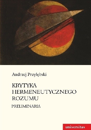 Krytyka hermeneutycznego rozumu. Preliminaria
