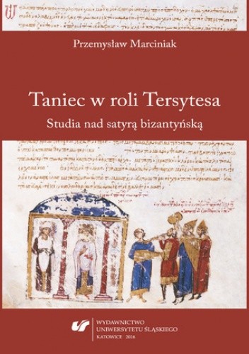 Taniec w roli Tersytesa. Studia nad satyrą bizantyńską