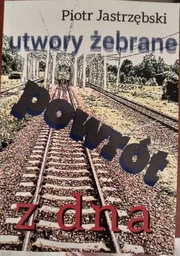 Utwory żebrane. Powrót z dna
