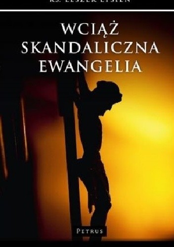 Wciąż skandaliczna Ewangelia.