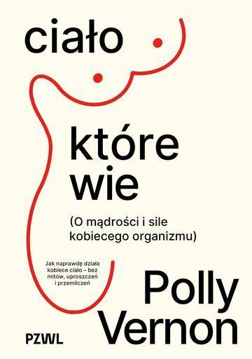 Ciało, które wie. O mądrości i sile kobiecego organizmu