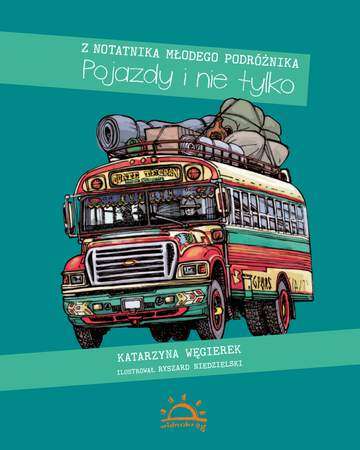 Z notatnika młodego podróżnika pojazdy i nie tylko