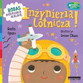 Inżynieria lotnicza. Akademia mądrego dziecka. Bobas odkrywa naukę
