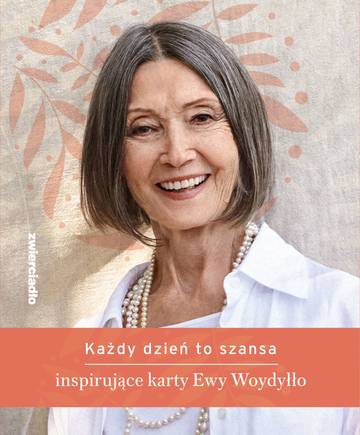 Każdy dzień to szansa. Inspirujące karty Ewy Woydyłło
