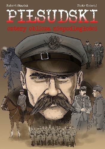 Piłsudski. Cztery oblicza niepodległości