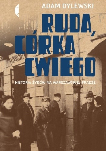 Ruda, córka Cwiego. Historia Żydów na warszawskiej Pradze