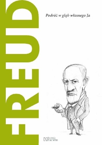 Freud. Podróż w głąb własnego Ja