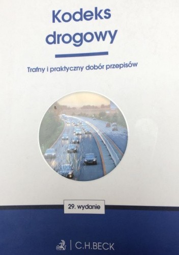Kodeks drogowy. Trafny i praktyczny dobór przepisów. 29. wydanie
