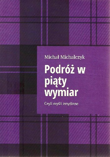 Podróż w piąty wymiar, czyli Myśli zmyślone