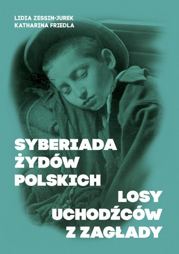 Syberiada Żydów polskich. Losy uchodźców z Zagłady
