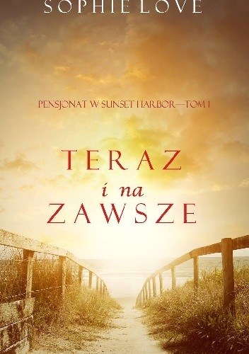 Teraz i na zawsze (Pensjonat w Sunset Harbor - tom 1)