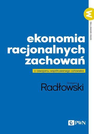 Ekonomia racjonalnych zachowań. O oswajaniu współczesnego człowieka