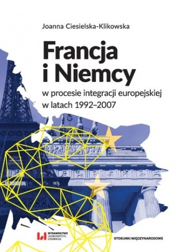 Francja i Niemcy w procesie integracji europejskiej w latach 1992-2007