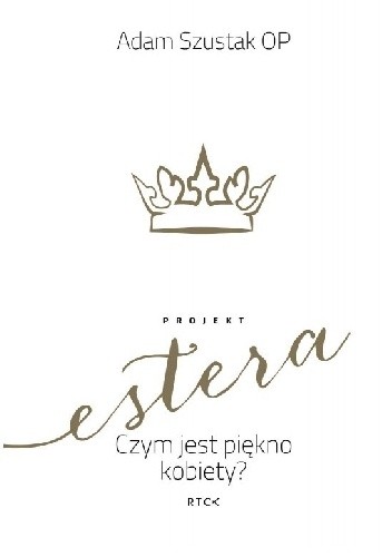 Projekt Estera. Czym jest piękno kobiety?