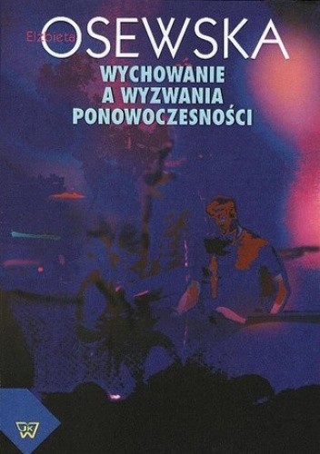 Wychowanie a wyzwania ponowoczesności