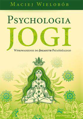 Psychologia jogi wprowadzenie do jogasutr patańdźalego