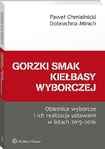 Gorzki smak kiełbasy wyborczej. Obietnice wyborcze i ich realizacja ustawami w latach 2015-2016