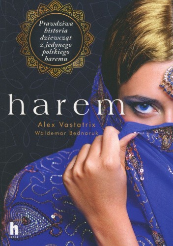 Harem. Pierwsza opowieść o polskim haremie