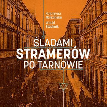 Śladami Stramerów po Tarnowie