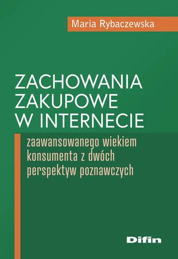 Zachowania zakupowe w internecie zaawansowanego wiekiem konsumenta z dwóch perspektyw poznawczych