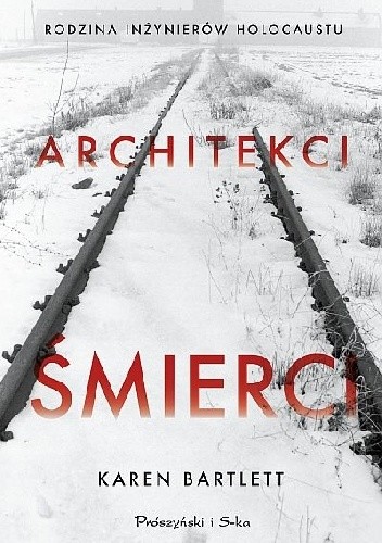 Architekci śmierci. Rodzina inżynierów Holocaustu