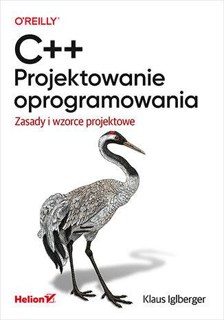 C++. Projektowanie oprogramowania. Zasady i wzorce projektowe
