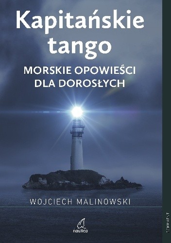 Kapitańskie tango. Morskie opowieści dla dorosłych